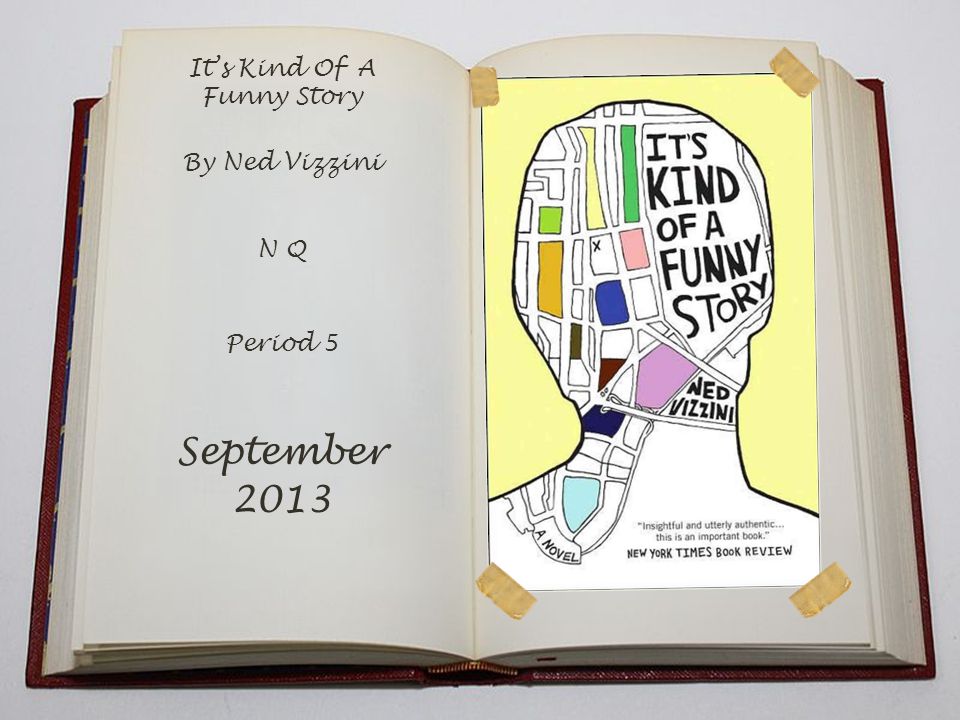 It's Kind Of A Funny Story By Ned Vizzini N Q Period 5 September ppt  download