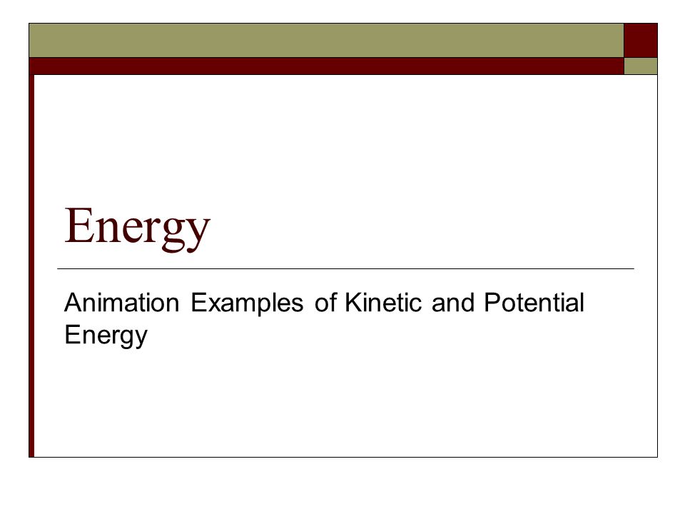Animation Examples of Kinetic and Potential Energy - ppt download