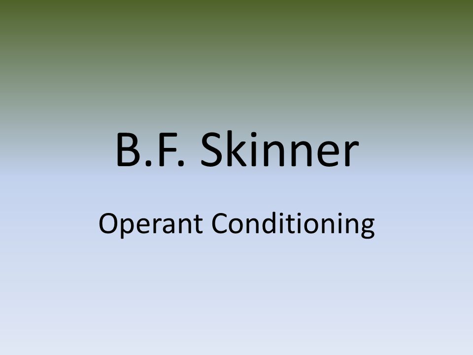 B.F. Skinner Operant Conditioning. (DEF) Learning by consequences Skinner  believes modifying behavior through conditioning can be made a precise  science. - ppt download