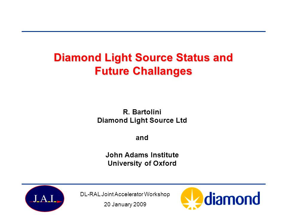 Diamond Light Source Status And Future Challanges R Bartolini Diamond Light Source Ltd And John Adams Institute University Of Oxford Dl Ral Joint Accelerator Ppt Download