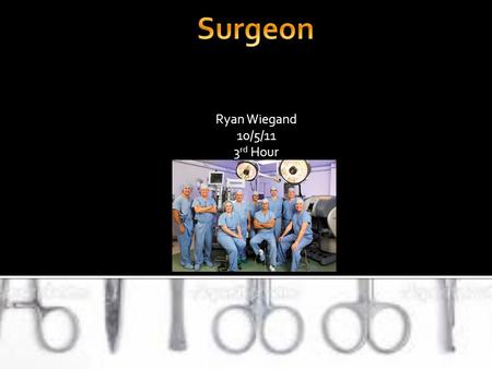Ryan Wiegand 10/5/11 3 rd Hour. The fact is: the world needs doctors. Whether the economy is bad, or oil prices have sky rocketed, everyone always needs.
