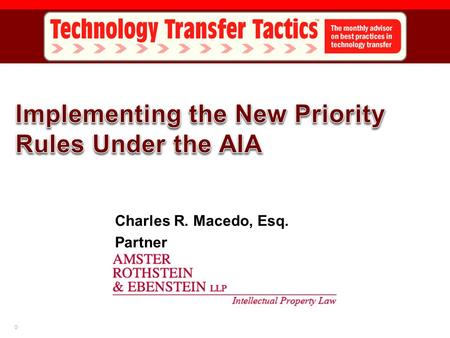 0 Charles R. Macedo, Esq. Partner. 1 Brief Overview of Priority Under AIA Implications for Public Disclosures and Private Disclosures Role of Provisional.