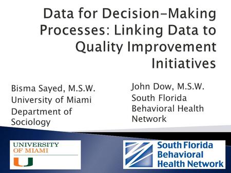 Bisma Sayed, M.S.W. University of Miami Department of Sociology John Dow, M.S.W. South Florida Behavioral Health Network.