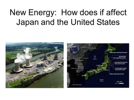 New Energy: How does if affect Japan and the United States.
