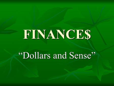 FINANCE$ “Dollars and Sense”. “How Do I Pay For Stuff??” When buying a product or service you can use… When buying a product or service you can use… Cash.