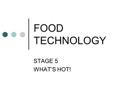 FOOD TECHNOLOGY STAGE 5 WHAT’S HOT!. MEAL REPLACEMENTS – page 18 Breakfast bars Find 3 examples on internet and write the product names in the space provided.