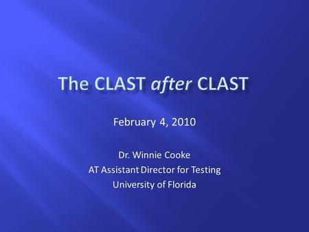 February 4, 2010 Dr. Winnie Cooke AT Assistant Director for Testing University of Florida.
