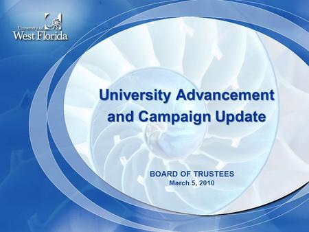University Advancement and Campaign Update BOARD OF TRUSTEES March 5, 2010.