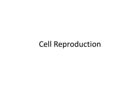 Cell Reproduction.