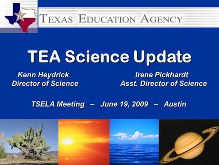 Heydrick - TRC, July 08© Texas Education Agency1 Kenn Heydrick Irene Pickhardt Kenn Heydrick Irene Pickhardt Director of Science Asst. Director of Science.