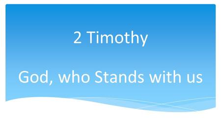 2 Timothy God, who Stands with us. Definition of worth, success. success = position, power, popularity, prosperity?