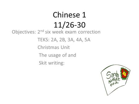 Chinese 1 11/26-30 Objectives: 2nd six week exam correction