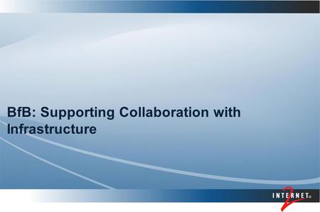 BfB: Supporting Collaboration with Infrastructure.
