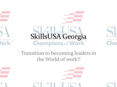 SkillsUSA Georgia Transition to becoming leaders in the World of work!!