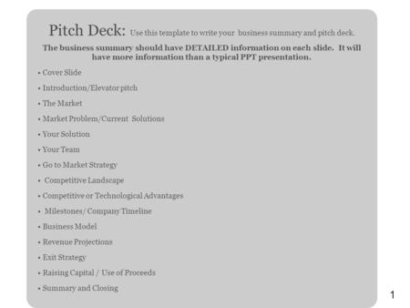 1 Pitch Deck: Use this template to write your business summary and pitch deck. The business summary should have DETAILED information on each slide. It.