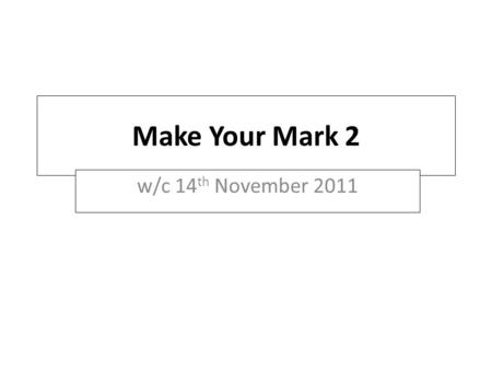 Make Your Mark 2 w/c 14 th November 2011. Gratefully supported by: © Sheffield City Council 2010 Welcome to Global Entrepreneurship Week Each year, over.