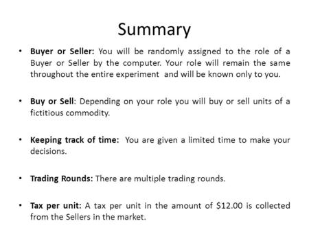 Summary Buyer or Seller: You will be randomly assigned to the role of a Buyer or Seller by the computer. Your role will remain the same throughout the.