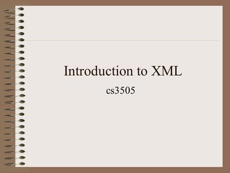 Introduction to XML cs3505. References  –I got most of this presentation from this site  –O’reilly tutorials.