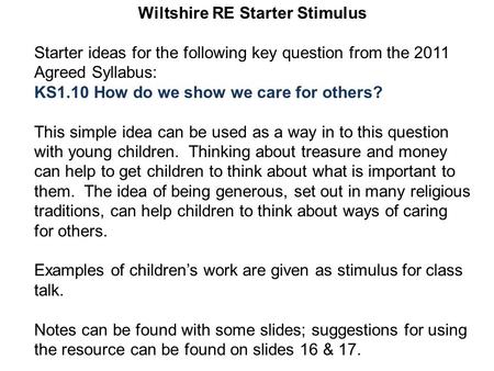 Wiltshire RE Starter Stimulus Starter ideas for the following key question from the 2011 Agreed Syllabus: KS1.10 How do we show we care for others? This.