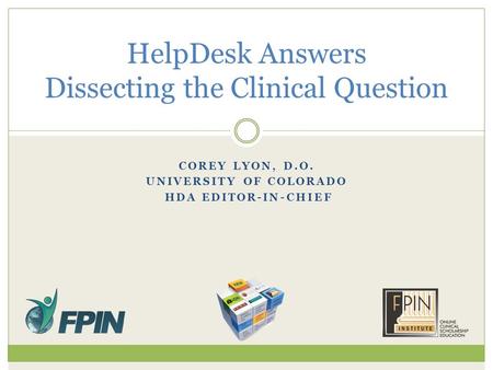 HelpDesk Answers Dissecting the Clinical Question