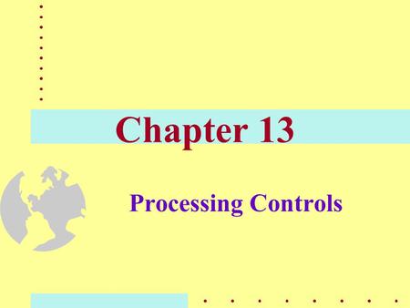 Chapter 13 Processing Controls. Operating System Integrity Operating system -- the set of programs implemented in software/hardware that permits sharing.