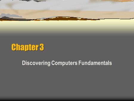 Chapter 3 Discovering Computers Fundamentals. Chapter 3 – Application Software  Application software  To be honest, this is the type of software we.