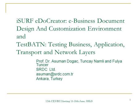 1 iSURF eDoCreator: e-Business Document Design And Customization Environment and TestBATN: Testing Business, Application, Transport and Network Layers.