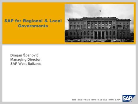 SAP for Regional & Local Governments Dragan Španović Managing Director SAP West Balkans.
