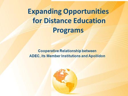Cooperative Relationship between ADEC, its Member Institutions and Apollidon Expanding Opportunities for Distance Education Programs.
