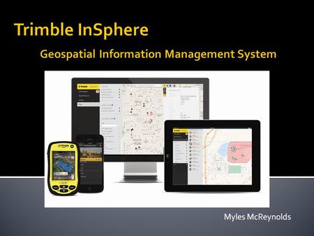 Myles McReynolds.  Cloud-based software platform for central management of geospatial applications, data and services.  Gives you the tools you need.
