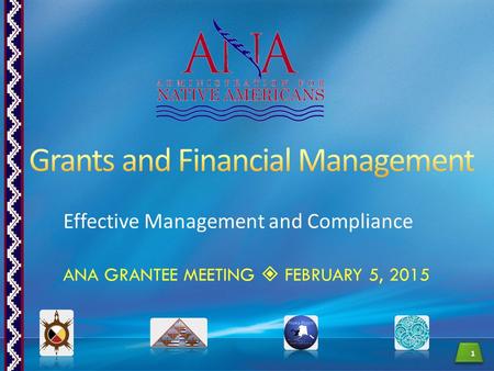 Effective Management and Compliance 1 ANA GRANTEE MEETING  FEBRUARY 5, 2015.