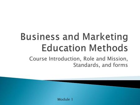 Course Introduction, Role and Mission, Standards, and forms Module 1.