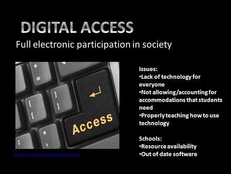 Full electronic participation in society Issues: Lack of technology for everyone Not allowing/accounting for accommodations that students need Properly.