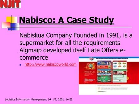 Logistics Information Management, 14, 1/2, 2001, 14-23. Nabisco: A Case Study Nabiskua Company Founded in 1991, is a supermarket for all the requirements.