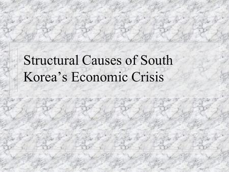 Structural Causes of South Korea’s Economic Crisis.