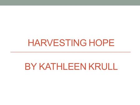 HarVESTING HoPE by Kathleen Krull