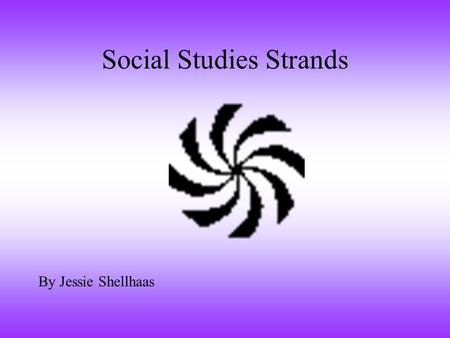 Social Studies Strands By Jessie Shellhaas American Heritage This site will look up any type of heritage from an individual. The site provides information.