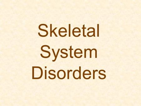 Skeletal System Disorders. Osteomyelitis Infection of the bone Causes include: invading bacteria, pneumonia, typhoid, inflammation of teeth, and injury.