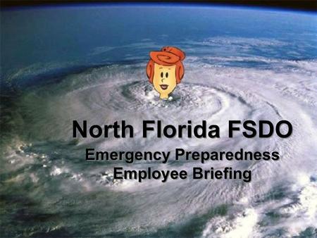 North Florida FSDO Emergency Preparedness Employee Briefing.