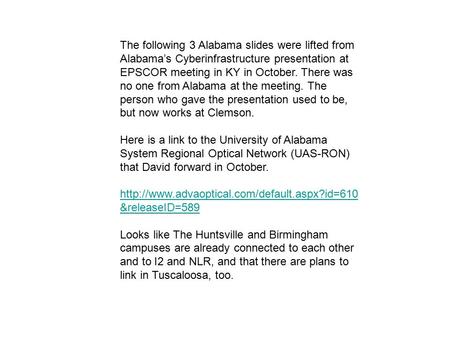 The following 3 Alabama slides were lifted from Alabama’s Cyberinfrastructure presentation at EPSCOR meeting in KY in October. There was no one from Alabama.