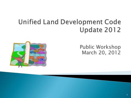 Public Workshop March 20, 2012 1.  EAR-based Comprehensive Plan update adopted April 5, 2011  Working with Revised Code since 2006 – clarifications.
