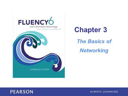 Chapter 3 The Basics of Networking. Learning Objectives Tell whether a communication technology (Internet, radio, LAN, etc.) is synchronous or asynchronous;