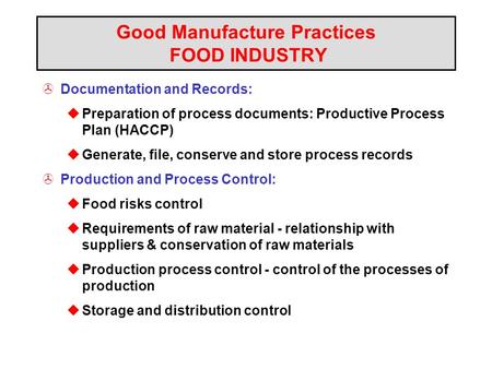 >Documentation and Records: uPreparation of process documents: Productive Process Plan (HACCP) uGenerate, file, conserve and store process records >Production.