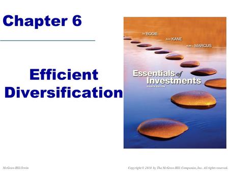 Chapter 6 Efficient Diversification Copyright © 2010 by The McGraw-Hill Companies, Inc. All rights reserved.McGraw-Hill/Irwin.