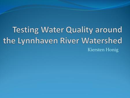 Kiersten Honig. Lynnhaven River Watershed Comprises approximately 64 square miles of land and water, with nearly 150 miles of shoreline Used to be a prime.
