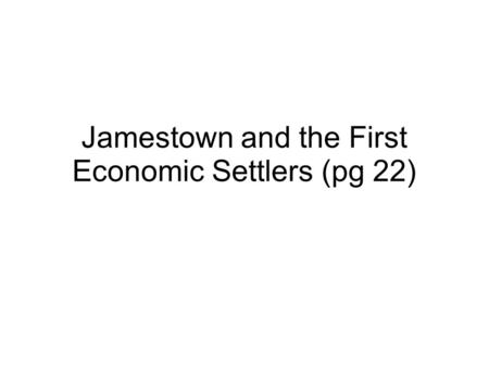 Jamestown and the First Economic Settlers (pg 22).