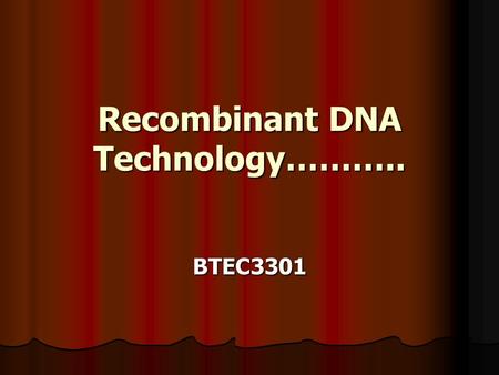 Recombinant DNA Technology……….. BTEC3301. DNA Libraries How do you identify the gene of interest and clone only the DNA sequence you are interested? Read.