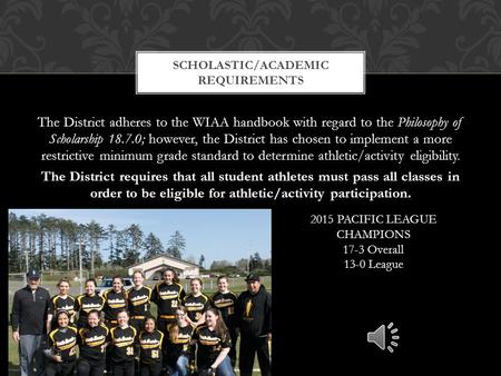 The District adheres to the WIAA handbook with regard to the Philosophy of Scholarship 18.7.0; however, the District has chosen to implement a more restrictive.