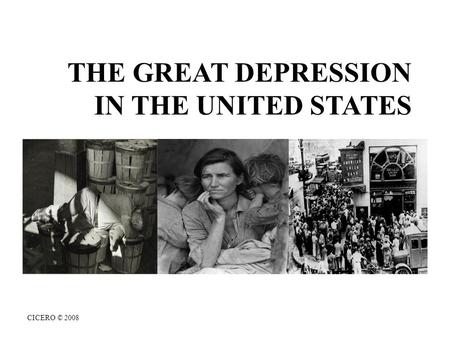 CICERO © 2008 THE GREAT DEPRESSION IN THE UNITED STATES.