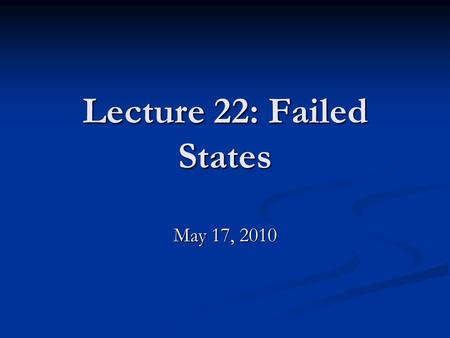 Lecture 22: Failed States May 17, 2010. Extra Credit Opportunity! Challenges and Opportunities for Human Rights in Russia Lara Iglitzin Executive Director,
